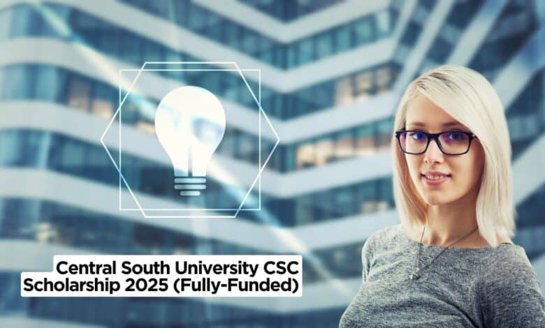 Central South University CSC Scholarship 2025 (Fully-Funded)