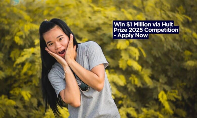 Win $1 Million via Hult Prize 2025 Competition - Apply Now
