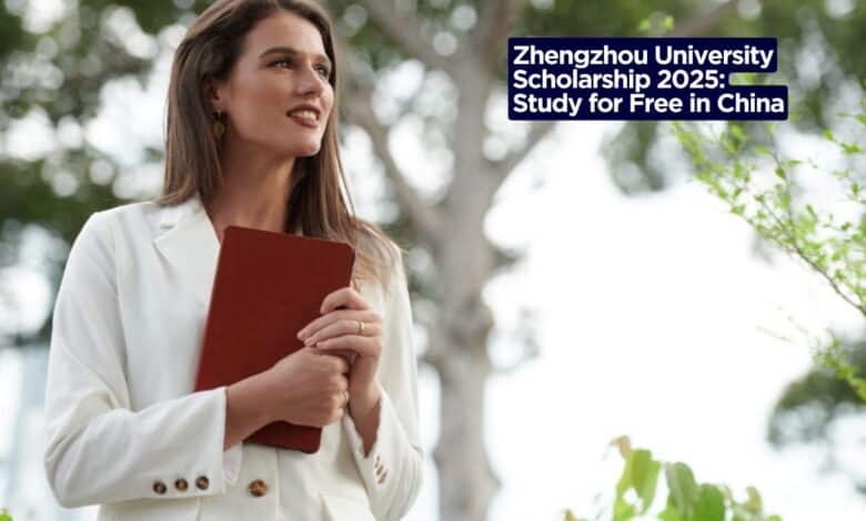 Zhengzhou University Scholarship 2025 Study for Free in China